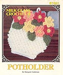 Annie's Attic Milk Glass Crochet II: Potholder